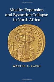 Tapa de Muslim Expansion and Byzantine Collapse in North Africa