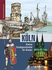 Tapa de Köln. Kleine Stadtgeschichte für Kinder