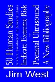 Tapa de 50 Human Studies, in utero, Conducted in Modern China, Indicate Extreme Risk : A New Bibliography