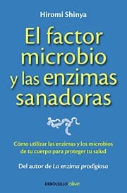 Tapa de El factor microbio y las enzimas sanadoras