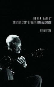 Tapa de Derek Bailey and the Story of Free Improvisation