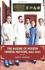 Tapa de The Making of Modern Chinese Medicine, 1850-1960