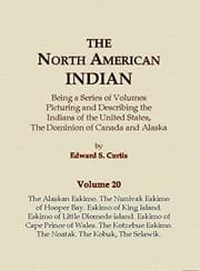 Tapa de The North American Indian Volume 20 - The Alaskan Eskimo, The Nunivak Eskimo of Hooper Bay, Eskimo of King island, Eskimo of Little Diomede island, ... Eskimo, The Noatak, The Kobuk, The Selawik