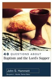 Tapa de 40 Questions About Baptism and the Lord's Supper