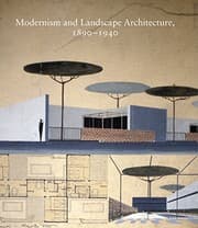 Tapa de Modernism and Landscape Architecture, 1890-1940
