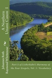 Tapa de A Northern Unami Canon : Part 5 of Lieberkuhn's Harmony of the Four Gospels, Vol. 1