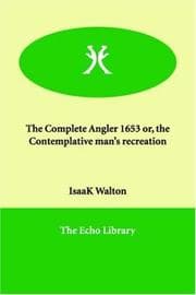 Tapa de The Complete Angler 1653 Or, the Contemplative Man's Recreation