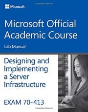Tapa de Exam 70-413 Designing and Implementing a Server Infrastructure Lab Manual