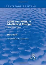 Tapa de The Selected Works of Marc Bloch : Land and Work in Mediaeval Europe