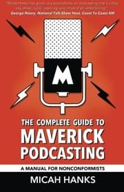 Tapa de The Complete Guide to Maverick Podcasting