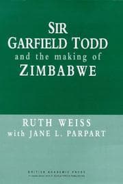 Tapa de Sir Garfield Todd and the Making of Zimbabwe