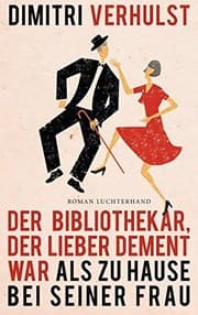 Tapa de Der Bibliothekar, der lieber dement war als zu Hause bei seiner Frau