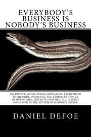 Tapa de Everybody's Business Is Nobody's Business : Or, Private Abuses, Public Grievances
