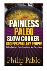Tapa de Painless Paleo Slow Cooker Recipes For Lazy People