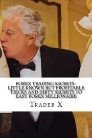 Tapa de Forex Trading Secrets : Little Known But Profitable Tricks And Dirty Secrets To Easy Forex Millionaire