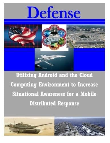 Tapa de Utilizing Android and the Cloud Computing Environment to Increase Situational Awareness for a Mobile
