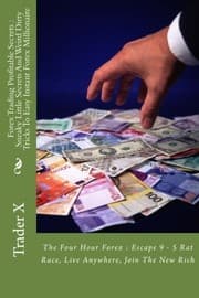 Tapa de Forex Trading Profitable Secrets : Sneaky Little Secrets And Weird Dirty Tricks To Easy Instant Forex Millionaire : The Four Hour Forex