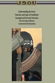 Tapa de Understanding the Form,  Function, and Logic of Clandestine  Insurgent and Terrorist Networks - The First Step in Effective  Counternetwork Operations