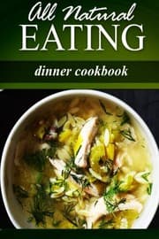 Tapa de All Natural Eating - Dinner Cookbook