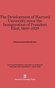 Tapa de The Development of Harvard University Since the Inauguration of President Eliot, 1869-1929