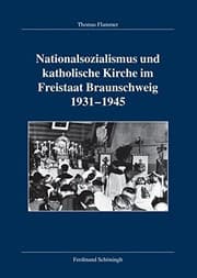 Tapa de Nationalsozialismus und katholische Kirche im Freistaat Braunschweig 1931-1945