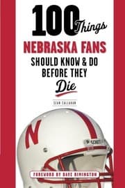 Tapa de 100 Things Nebraska Fans Should Know & Do Before They Die