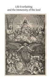 Tapa de Life Everlasting and the Immensity of the Soul : A Theological Treatise on the Four Last Things