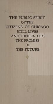 Tapa de The public spirit of the citizens of Chicago still lives and therein lies the promise of the future