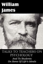 Tapa de Talks To Teachers On Psychology, And To Students On Some Of Life's Ideals