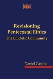 Tapa de Revisioning Pentecostal Ethics - The Epicletic Community