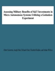 Tapa de Assessing Military Benefits of S&T Investmnts in Micro Autonomous Systems Utilizing A Gedanken Experiment