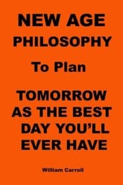 Tapa de New Age Philosophy to plan Tomorrow As The Best Day You'll Ever Have