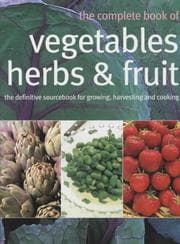 Tapa de Complete Book of Vegetables, Herbs and Fruits