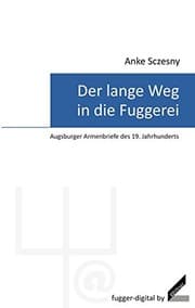 Tapa de Der lange Weg in die Fuggerei - Augsburger Armenbriefe des 19. Jahrhunderts