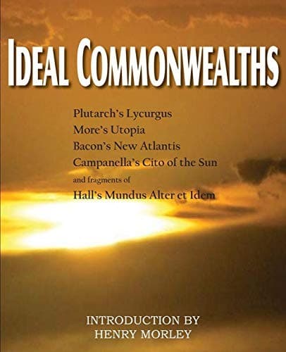 Tapa de Ideal Commonwealths, Plutarch's Lycurgus, More's Utopia, Bacon's New Atlantis, Campanella's City of the Sun, Hall's Mundus Alter Et Idem