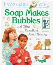 Tapa de I wonder why soap makes bubbles and other questions about science
