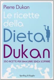Tapa de Le ricette della dieta Dukan. 350 ricette per dimagrire senza soffrire