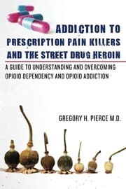 Tapa de Addiction To Prescription Pain Killers and The Street Drug Heroin