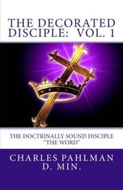 Tapa de The Decorated Disciple - Volume 1 : The Doctrinally Sound Disciple