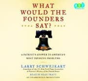 Tapa de What Would The Founders Say? A Patriot's Answer to America's Most Pressing Problems