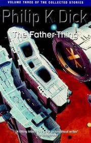 Tapa de The Father-thing (The Collected Short Stories of Philip K. Dick)