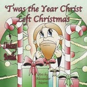 Tapa de 'Twas the Year Christ Left Christmas