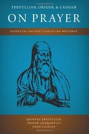 Tapa de Tertullian, Origen, and Cassian on Prayer