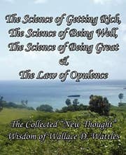 Tapa de The Science of Getting Rich, The Science of Being Well, The Science of Being Great & The Law of Opulence