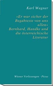 Tapa de ""Er war sicher der Begabteste von uns allen."" Bernhard, Handke und die österreichische Literatur
