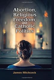 Tapa de Abortion, Religious Freedom, and Catholic Politics