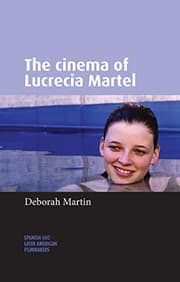 Tapa de The cinema of Lucrecia Martel