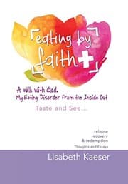 Tapa de Eating by Faith : A Walk With God. My Eating Disorder from the Inside Out