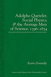 Tapa de Adolphe Quetelet, Social Physics and the Average Men of Science, 1796-1874