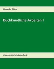 Tapa de Buchkundliche Arbeiten 1. Der Papierzerfall. Die Entwicklungsgeschichte von Lexikon und Enzyklopädie unter besonderer Berücksichtigung der ... Illustrirte Zeitung.